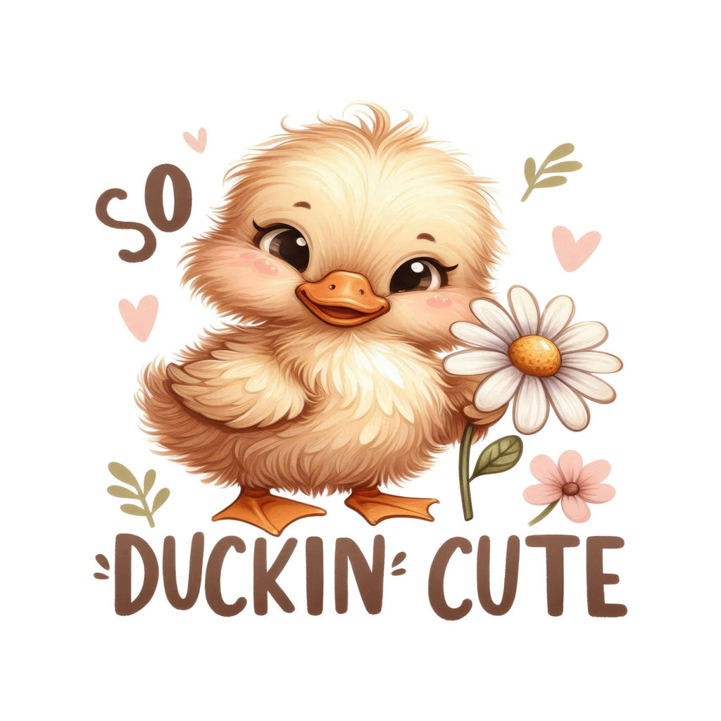 A cute cartoon baby duckling holding a daisy flower, with the text 'so DUCKIN' CUTE' in brown lettering on a white background.