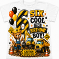 A white short-sleeve crewneck t-shirt featuring a colorful graphic design for a six-year-old boy's birthday. The graphic includes a teddy bear in construction overalls and a yellow hard hat, a smiling excavator, a yellow dump truck, balloons, and bold text that reads 'SIX COOL I'M BIRTHDAY BOY!'.