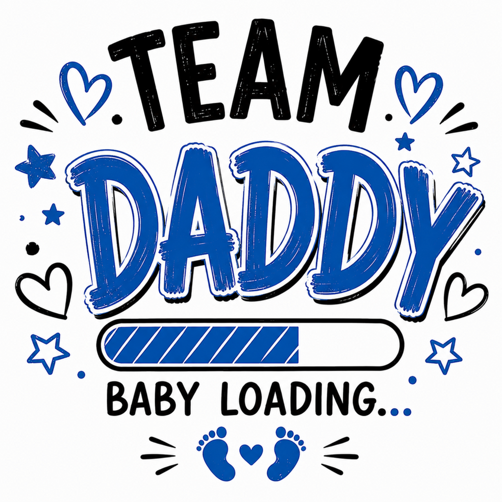 A graphic design featuring the words 'TEAM DADDY' and 'BABY LOADING.