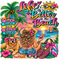 Vibrant tropical beach-themed graphic with the phrase 'Life is Better at the Beach' in large colorful lettering. A woman in a straw hat and denim shorts sits on a beach chair by the ocean at sunset, with palm trees, a golden retriever, sunglasses, hibiscus flowers, a leopard-print handbag, flip-flops, and beach accessories scattered around.