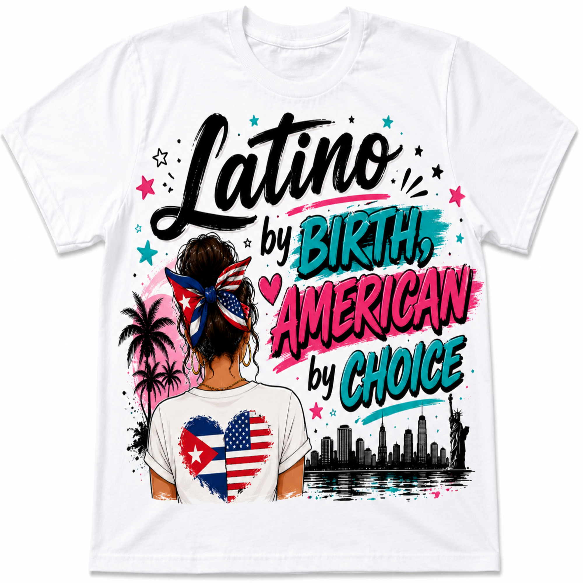 White short-sleeve crewneck t-shirt featuring a colorful graphic print with the text 'Latino by BIRTH, AMERICAN by CHOICE' and an illustration of a woman with a Cuban flag bandana and a heart-shaped Cuban and American flag design on her back.