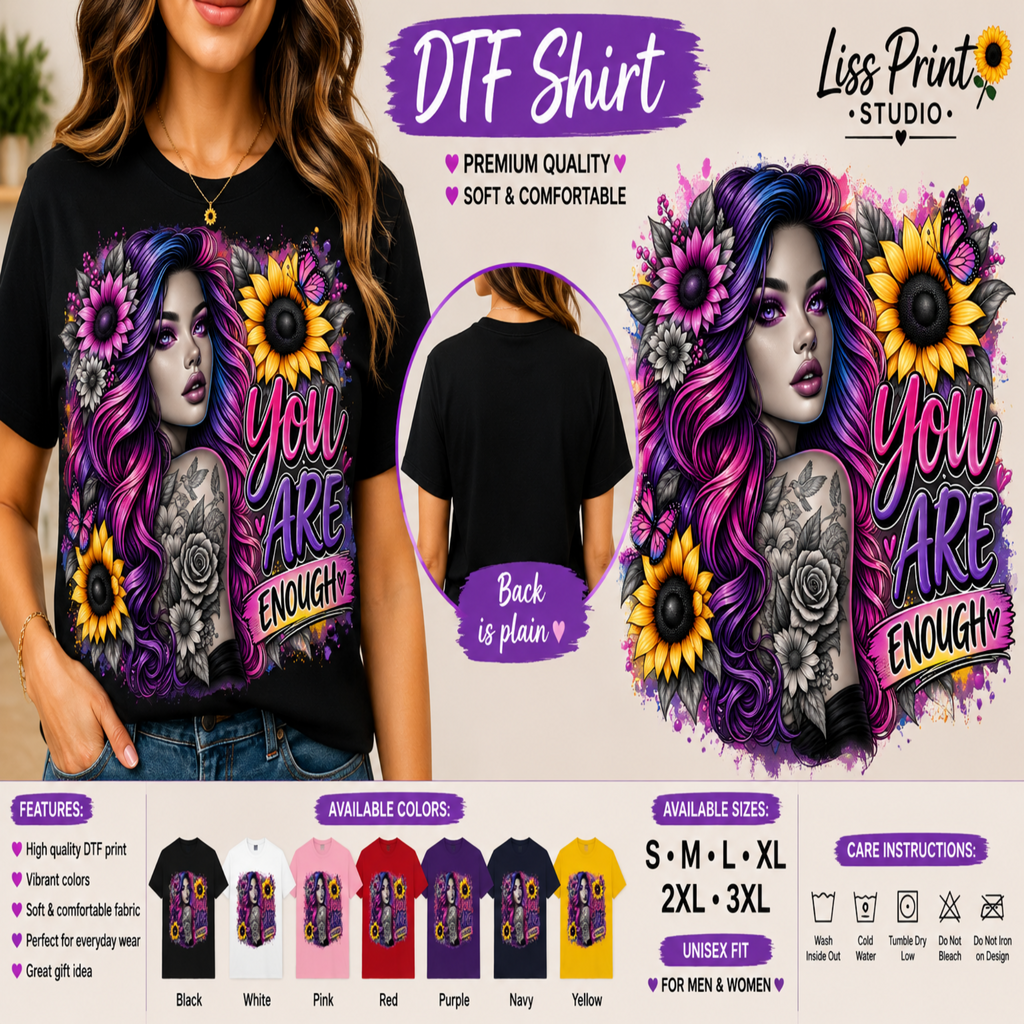 A promotional graphic for a DTF (Direct to Film) t-shirt design. The top half shows a woman wearing a black t-shirt with a colorful graphic print of a woman with purple hair, sunflowers, and the text 'You Are Enough'.