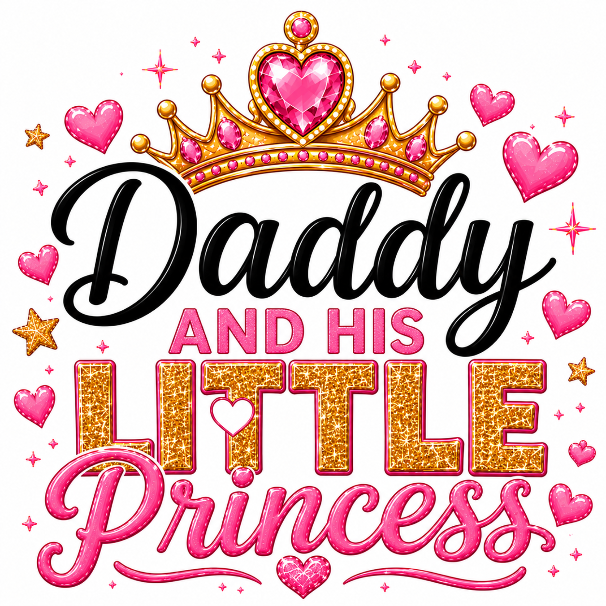 A decorative typographic design reading 'Daddy and his little princess' with a gold crown, pink hearts, stars, and glitter-style lettering on a white background.