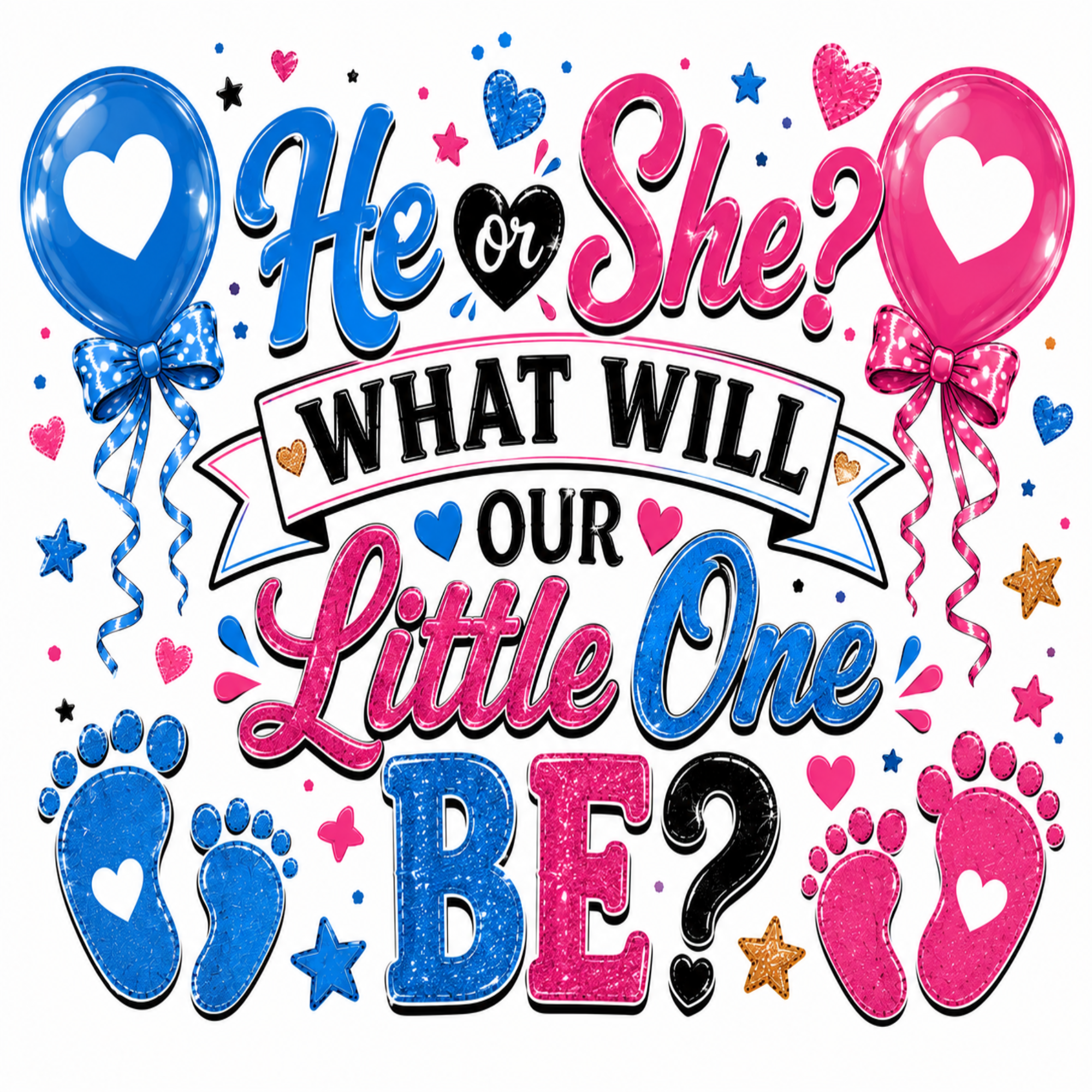 A colorful graphic design with the text 'He or She? WHAT WILL OUR Little One BE?' surrounded by blue baby footprints, pink baby footprints, balloons, stars, and hearts on a white background.