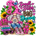 A colorful graphic illustration featuring a whimsical gnome character surrounded by flowers, butterflies, sunglasses, books, a coffee mug, and a tumbler, with the text 'Small Steps BIG Dreams' in pink, teal, and leopard-print lettering.
