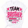 A white short-sleeve t-shirt with a graphic print that reads 'TEAM BROTHER BABY LOADING.