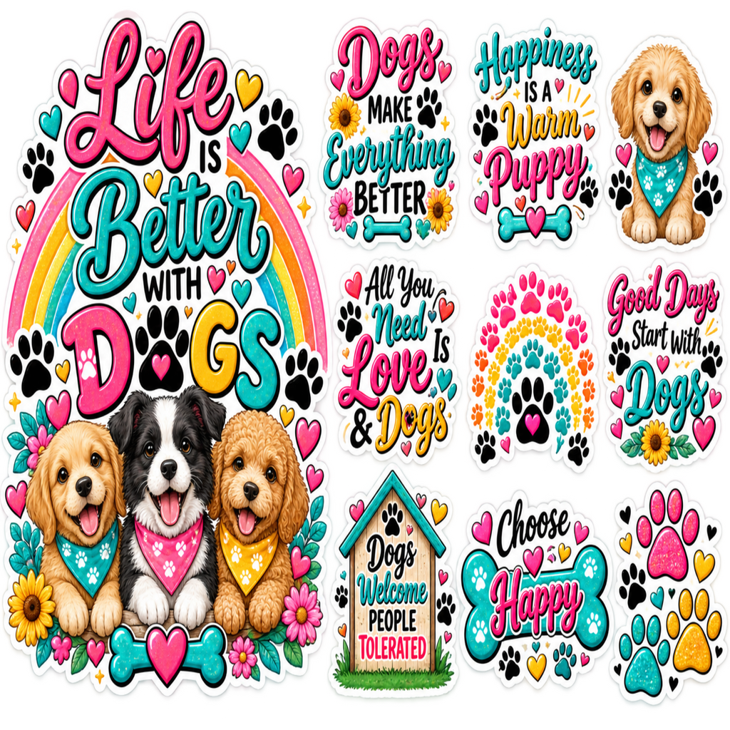 A sheet of colorful dog-themed decals or stickers with multiple phrases such as “Life is Better with Dogs,” “Dogs Make Everything Better,” “Happiness is a Warm Puppy,” and “Choose Happy Dogs Welcome People Tolerated,” decorated with cartoon dogs, paw prints, hearts, flowers, bows, and rainbows.