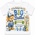 A white short-sleeve t-shirt featuring a colorful graphic design for a 'Big Brother' birthday. The design includes a cartoon baby bear wearing blue overalls and a blue-and-white cap, a baby bottle, blue and green blocks, and text that reads 'I'm Going to be a BIG Brother AGAIN! Our family is growing by two feet!' and 'Promoted to Big Brother Again!'.