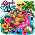 Vibrant cartoon-style tropical graphic with the text 'Good Vibes Only' above a capybara lounging in a pink flamingo float, surrounded by palm trees, hibiscus flowers, sunglasses, a beach ball, and a sign reading 'Capybara Life'.