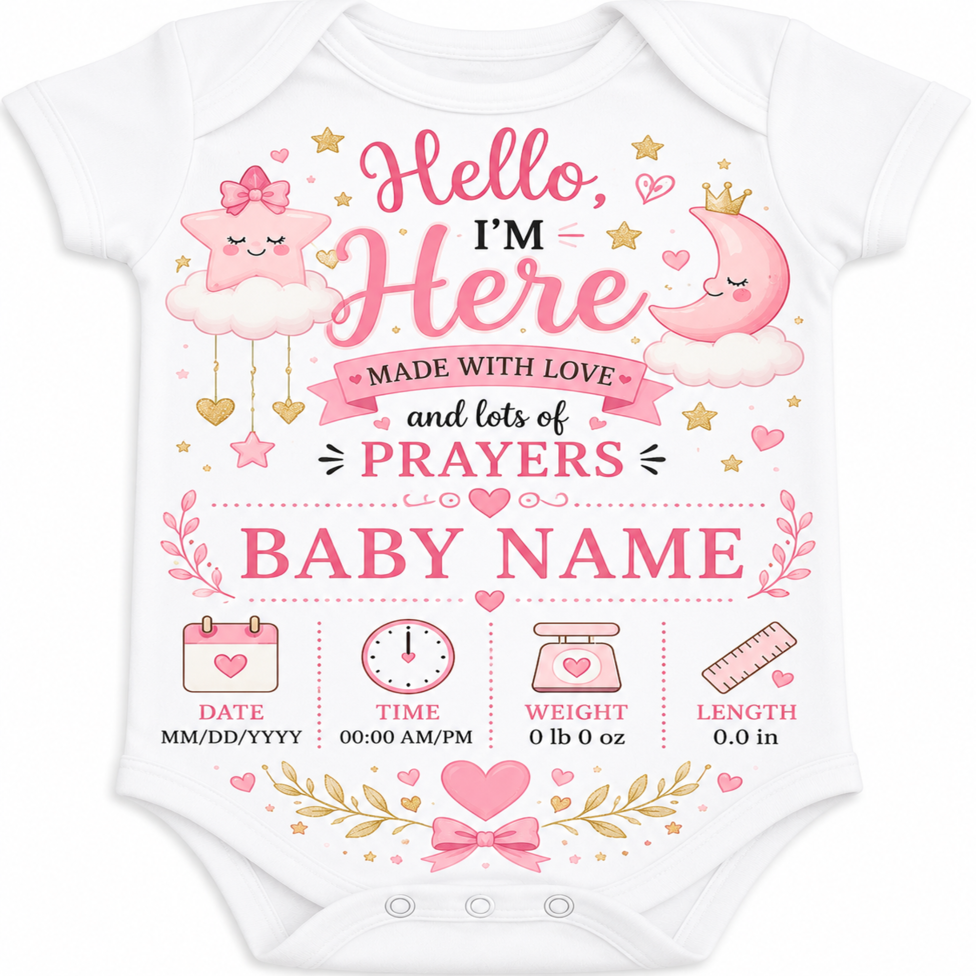 A white short-sleeve baby bodysuit with a pink and gold 'Hello, I'm Here Made with Love and lots of PRAYERS BABY NAME' graphic on the front, featuring cute cartoon stars, a crescent moon, and baby milestone icons at the bottom.