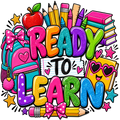 A colorful cartoon-style graphic reading “READY TO LEARN” with school-themed illustrations including an apple, backpack, pencils, books, stars, and hearts on a white background.