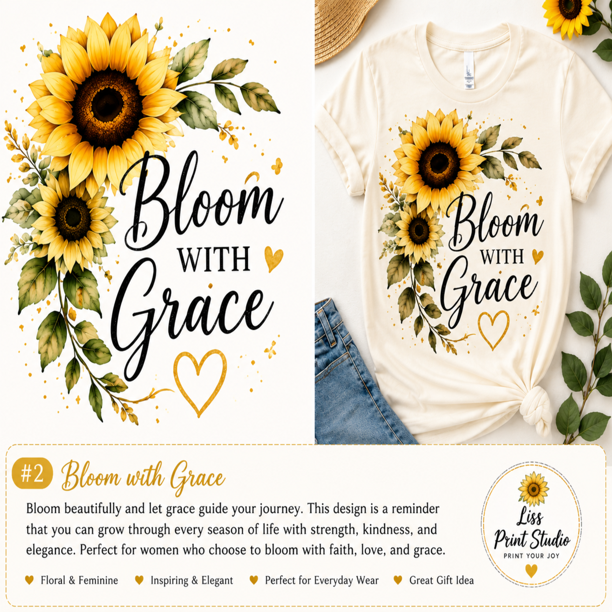 Sunflower and green leaf graphic design with the text 'Bloom WITH Grace' and a gold heart, shown on a white background and also printed on a cream T-shirt in a flat-lay mockup. Includes descriptive text and a 'Liss Print Studio' logo.