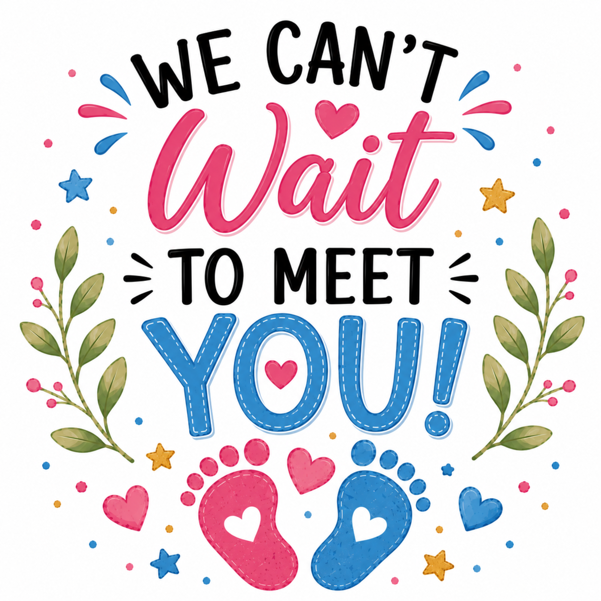 A colorful graphic design with the text 'WE CAN'T Wait TO MEET YOU!' in black, pink, and blue lettering, surrounded by pink hearts, blue and pink stars, green leaves, and pink and blue baby footprints on a white background.