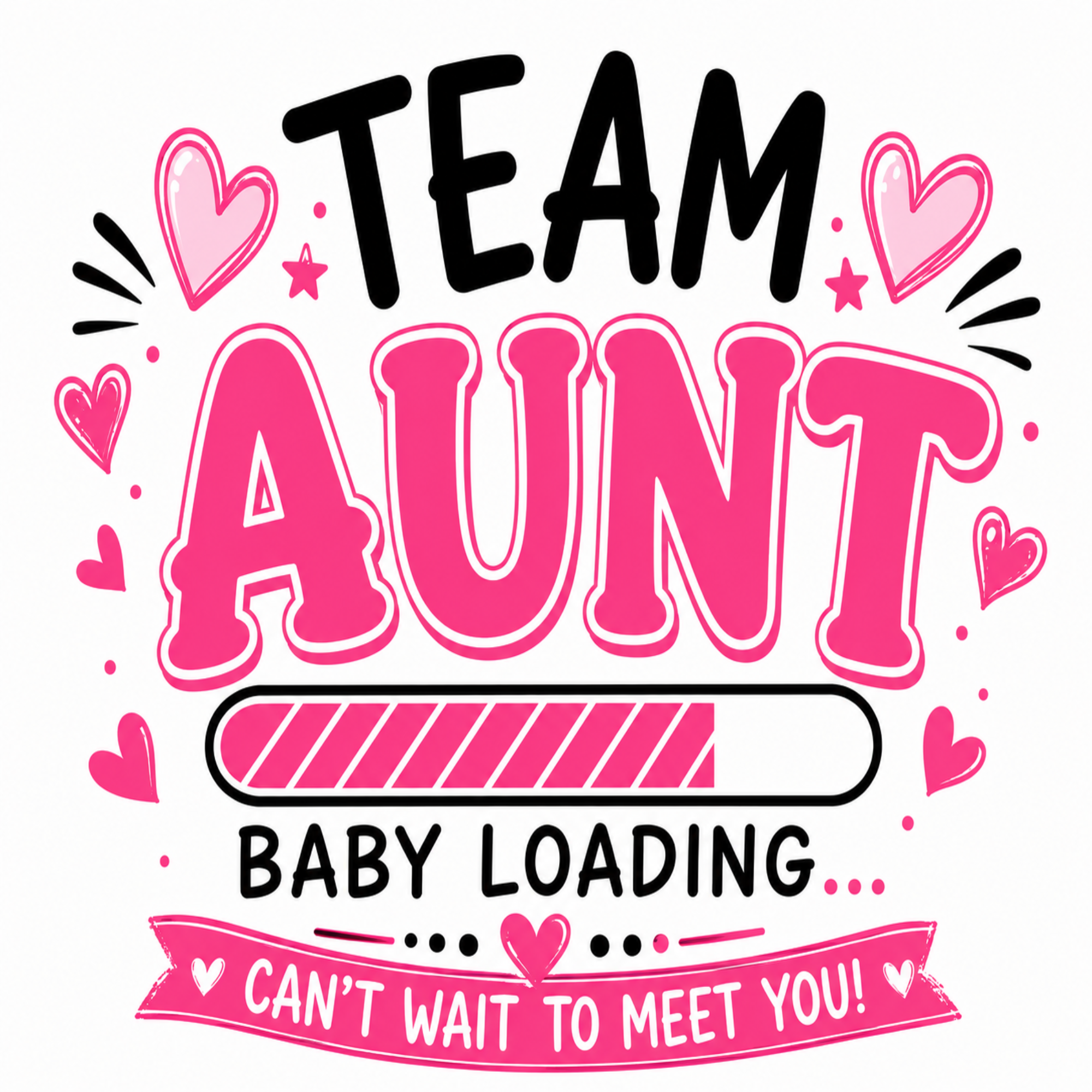 A pink and black graphic design with the words 'TEAM AUNT BABY LOADING.