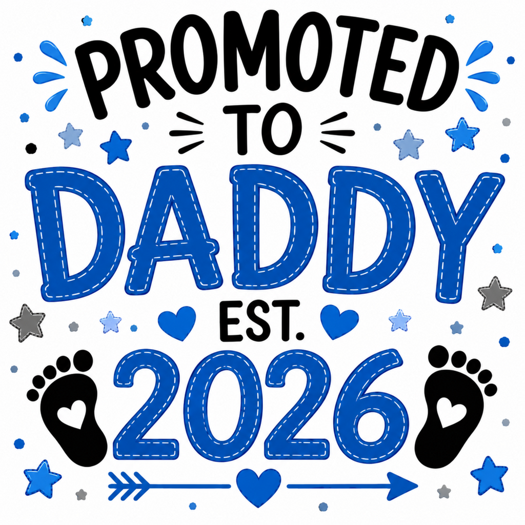 A digital graphic design featuring the text 'PROMOTED TO DADDY EST. 2026' in stylized blue and black fonts, decorated with blue stars, hearts, baby footprints with heart-shaped toes, and a blue arrow on a solid white background.