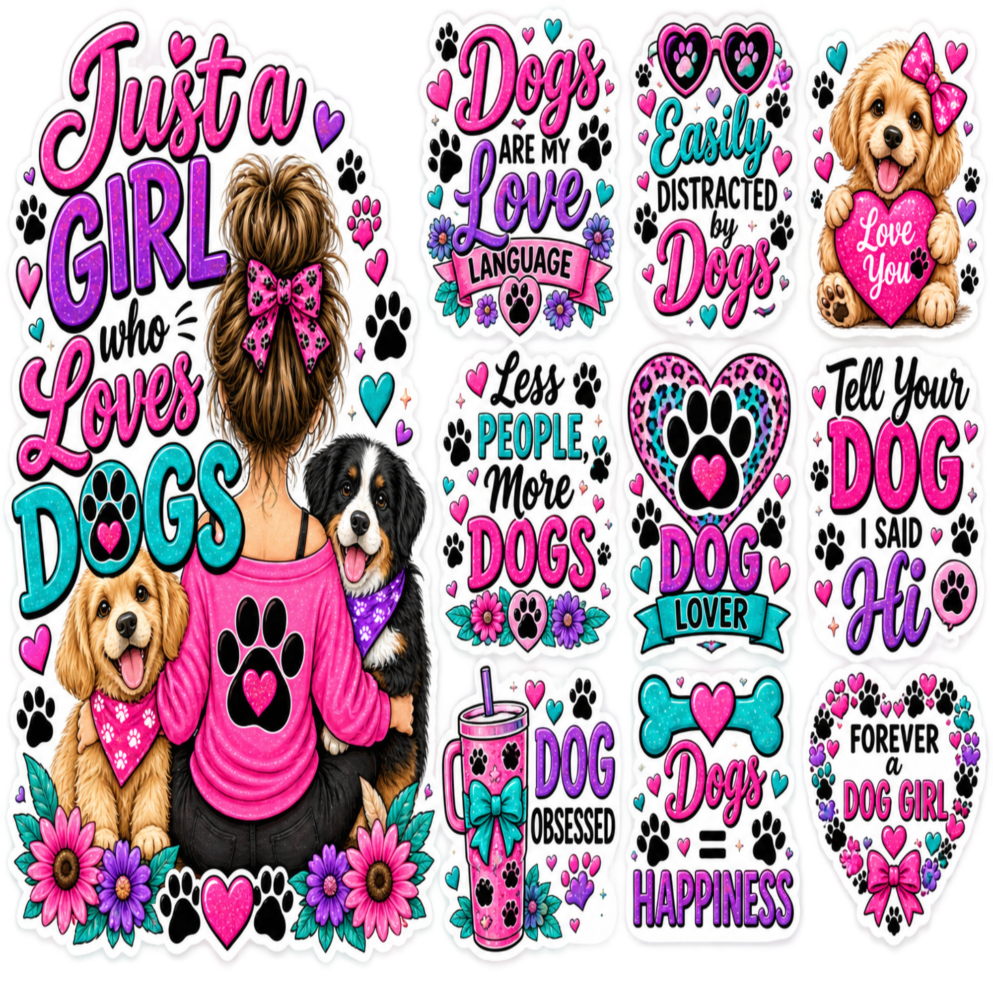 A sheet of multiple colorful dog-themed sticker designs with hearts, paw prints, flowers, and illustrated dogs and a woman from behind wearing a pink paw-print shirt. Text phrases include 'Just a GIRL who Loves DOGS,' 'Dogs ARE my Love LANGUAGE,' 'Easily DISTRACTED by Dogs,' 'Tell Your DOG I SAID Hi,' and 'FOREVER a DOG GIRL.