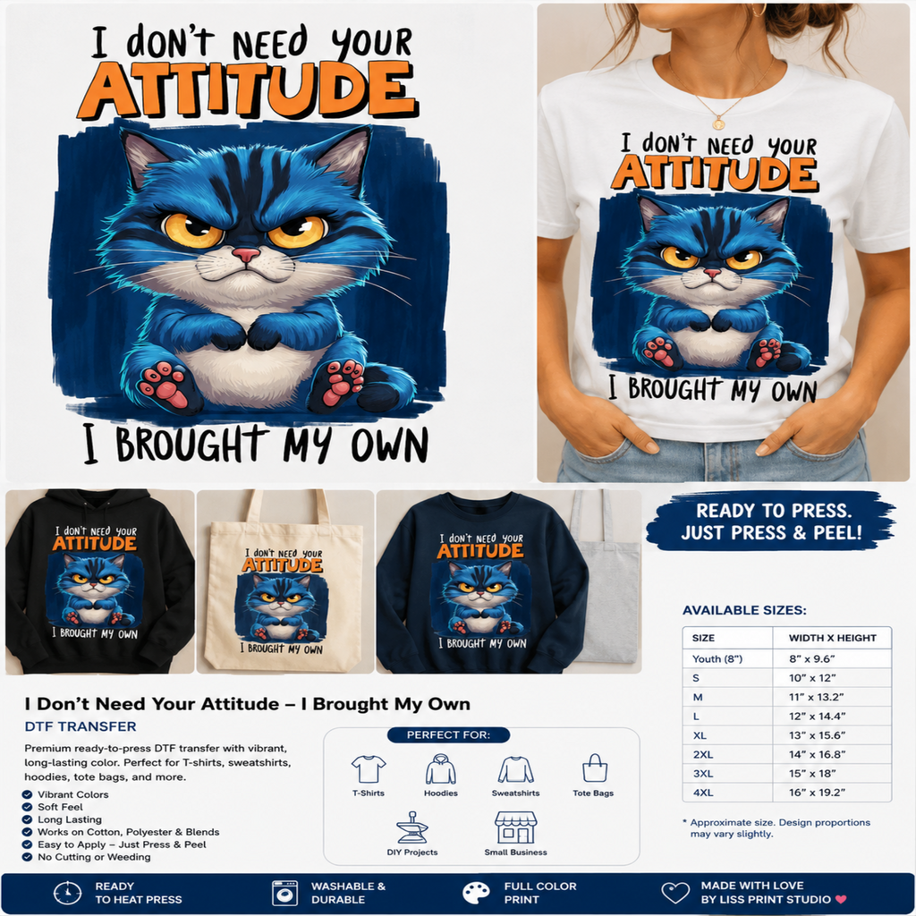 A promotional graphic for a custom DTF transfer design featuring a grumpy blue cat with the text 'I DON'T NEED YOUR ATTITUDE - I BROUGHT MY OWN'. The graphic is displayed on a white t-shirt worn by a model, alongside smaller previews of the design on other apparel items and a sizing/specification table.