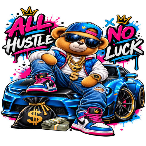 A stylized cartoon teddy bear wearing a blue cap, sunglasses, gold chains, ripped jeans, and pink-and-white sneakers, sitting on a blue sports car with a black money bag and stacks of cash in front. Large graffiti-style text reads 'ALL HUSTLE NO LUCK' with gold crowns on a black background.