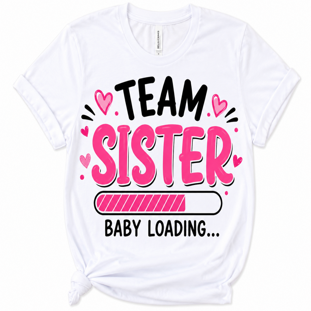 A white short-sleeve crewneck t-shirt with a graphic print that reads 'TEAM SISTER BABY LOADING.