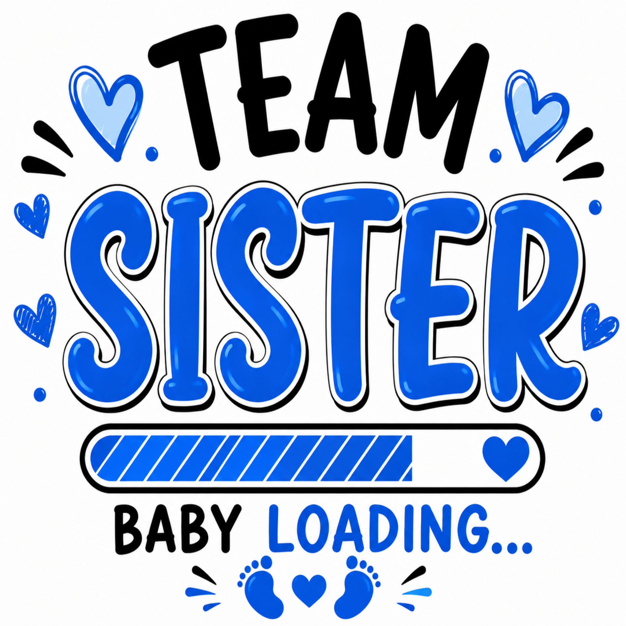 A digital graphic design featuring the text 'TEAM SISTER BABY LOADING.
