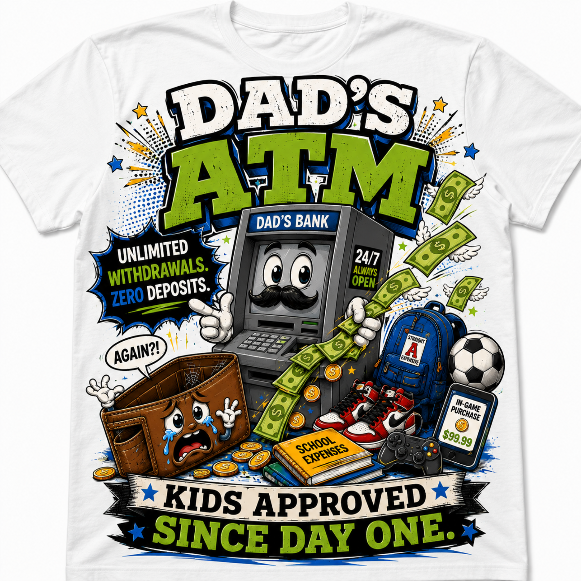 A white short-sleeve t-shirt featuring a colorful cartoon graphic of an ATM machine with a mustache, surrounded by money, a crying wallet, a blue backpack, and bold text reading 'DAD'S ATM' and 'KIDS APPROVED SINCE DAY ONE'.