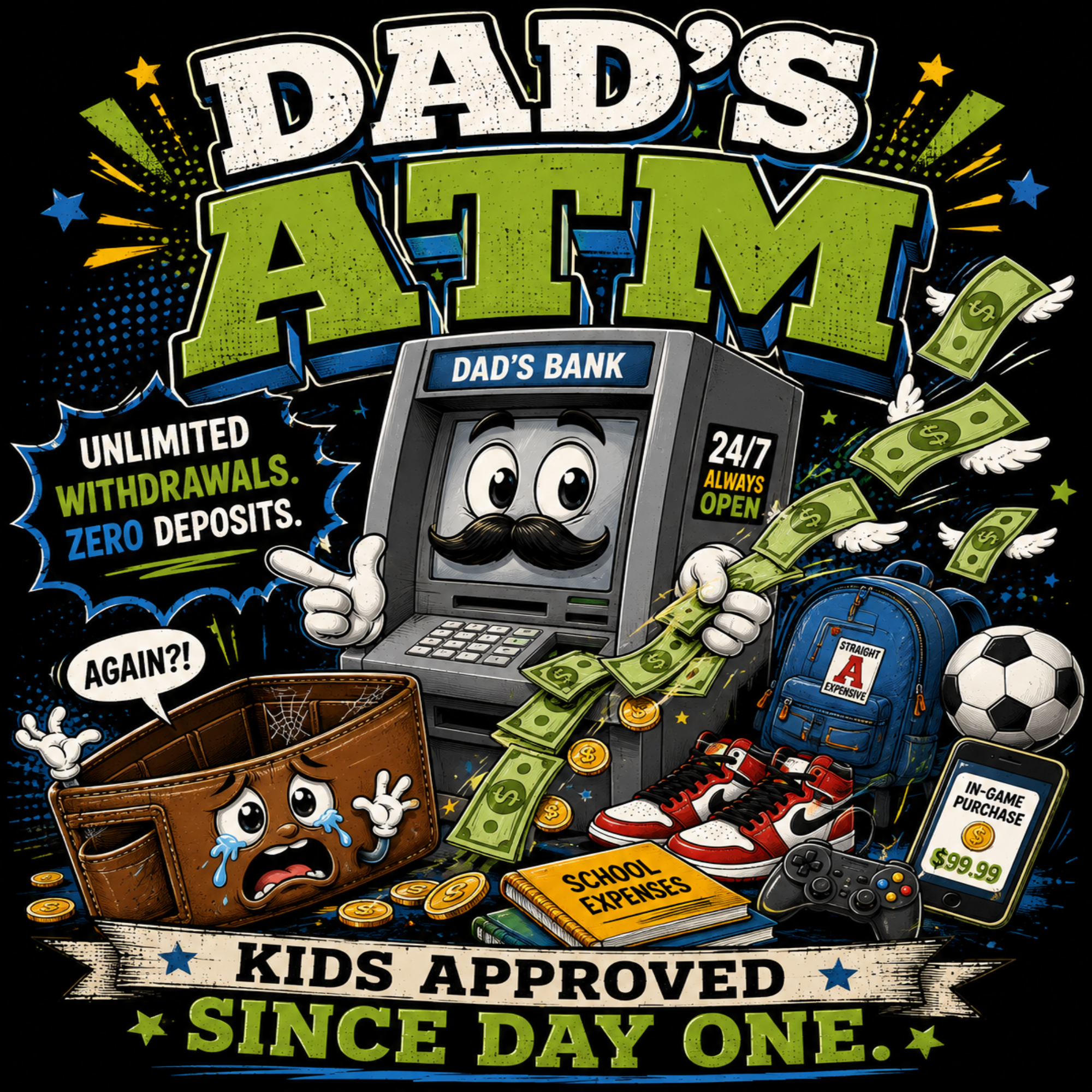 A colorful graphic design for a 'Dad's ATM' t-shirt, featuring a cartoon ATM with a mustache surrounded by money, a crying wallet, a blue backpack, sneakers, and a game controller on a black background.