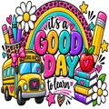 A colorful school-themed graphic with the words “it’s a GOOD DAY to learn” under a rainbow, featuring a yellow school bus, pencils, books, flowers, stars, and hearts on a white background.