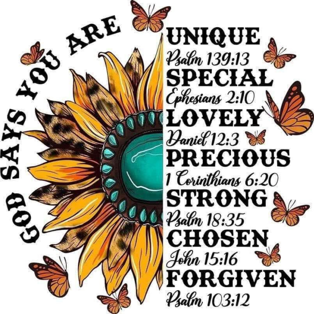 A graphic design featuring a large yellow and orange sunflower with a turquoise center, surrounded by small orange butterflies. Curved black text on the left reads 'God says you are', and vertical black text on the right lists positive attributes such as 'Unique', 'Special', 'Lovely', 'Precious', 'Strong', 'Chosen', and 'Forgiven' with Bible verse references.