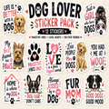 A collage of dog-themed sticker designs on a light beige background, with large central text reading 'DOG LOVER STICKER PACK' and smaller text '12 STICKERS'. The stickers feature various breeds, paw prints, hearts, and phrases like 'LIFE IS BETTER WITH A DOG', 'PAWSITIVE VIBES ONLY', 'LOVE is a four leggy word', 'FUR MOM', and 'GOOD DOGS GOOD MOOD'.