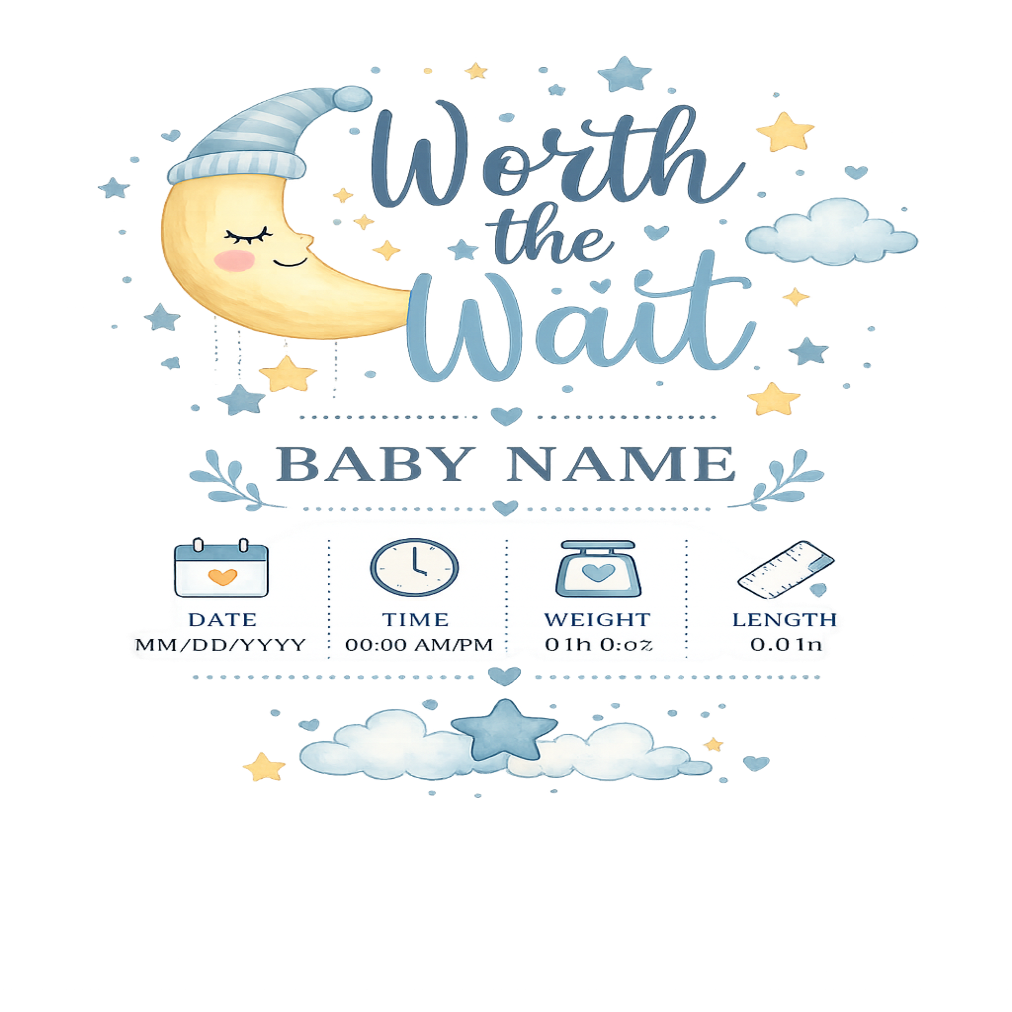 A baby birth announcement card design with a cute crescent moon character wearing a blue hat, surrounded by stars and clouds. The text reads 'Worth the Wait' and 'BABY NAME,' with placeholder fields below for date, time, weight, and length in inches.